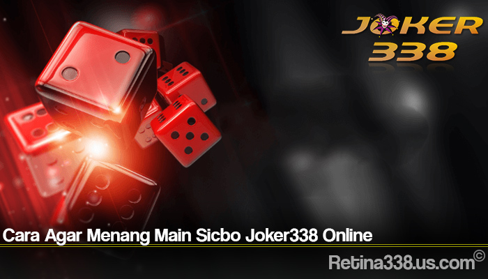 Cara Agar Menang Main Sicbo Joker338 Online
